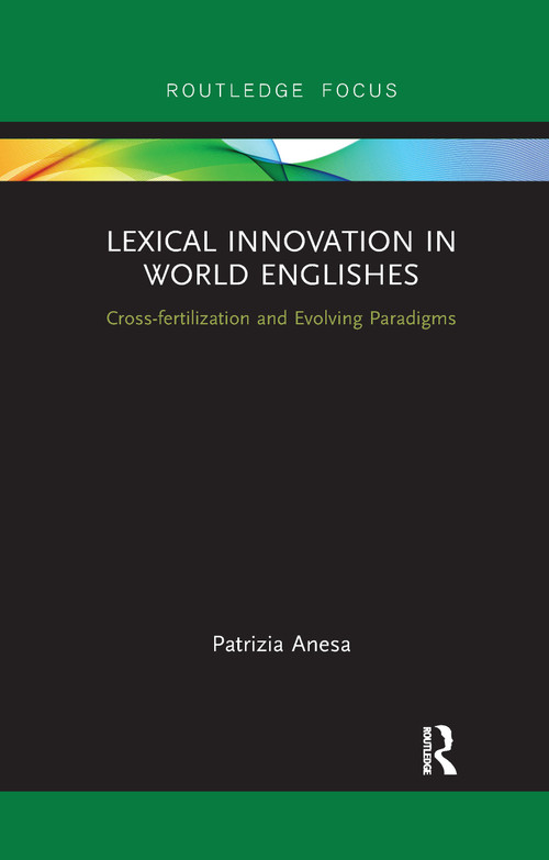 Lexical Innovation in World Englishes (Cross-fertilization and Evolving Paradigms) - 9781032339009 by Patrizia Anesa, 9781032339009