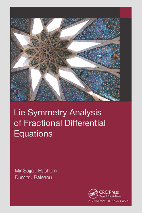 Lie Symmetry Analysis of Fractional Differential Equations by Mir Sajjad Hashemi, Dumitru Baleanu, 9780367493233