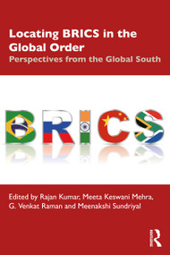 Locating BRICS in the Global Order (Perspectives from the Global South) by Rajan Kumar, Meeta Keswani Mehra, G. Venkat Raman, Meenakshi Sundriyal, 9780367708085