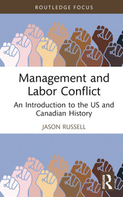 Management and Labor Conflict (An Introduction to the US and Canadian History) by Jason Russell, 9780367271251