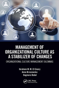 Management of Organizational Culture as a Stabilizer of Changes (Organizational Culture Management Dilemmas) by Ibrahiem M. M. El Emary, Anna Brzozowska, Dagmara Bubel, 9781032400068