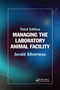 Managing the Laboratory Animal Facility by Jerald Silverman, 9781032339849