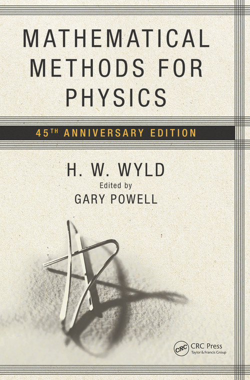 Mathematical Methods for Physics (45th anniversary edition) by H.W. Wyld, Gary Powell, 9780367479732