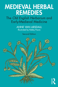 Medieval Herbal Remedies (The Old English Herbarium and Early-Medieval Medicine) by Anne Van Arsdall, 9780367753771
