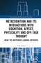 Metacognition and Its Interactions with Cognition, Affect, Physicality and Off-Task Thought (Inside the Independent Learning Experience) by Luke Carson, 9780367726164