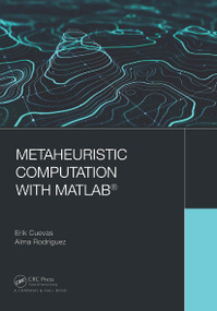 Metaheuristic Computation with MATLAB® by Erik Cuevas, Alma Rodriguez, 9780367523800