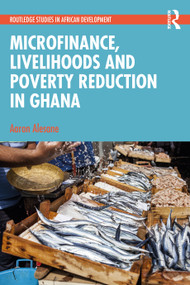 Microfinance, Livelihoods and Poverty Reduction in Ghana by Aaron Alesane, 9781032332628
