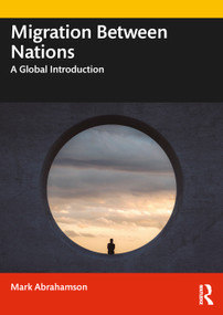 Migration Between Nations (A Global Introduction) by Mark Abrahamson, 9780367745424