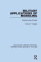Military Applications of Modeling (Selected Case Studies) by Francis P. Hoeber, 9780367712464