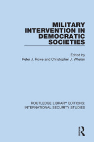 Military Intervention in Democratic Societies - 9780367713584 by Peter J. Rowe, Christopher J. Whelan, 9780367713584