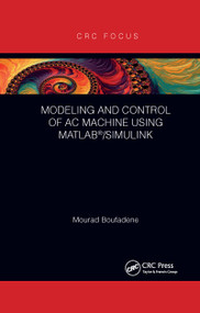 Modeling and Control of AC Machine using MATLAB®/SIMULINK - 9781032338675 by Mourad Boufadene, 9781032338675