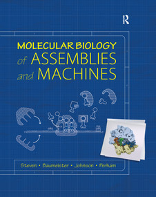 Molecular Biology of Assemblies and Machines by Alasdair Steven, Wolfgang Baumeister, Louise N. Johnson, Richard N. Perham, 9781032340067