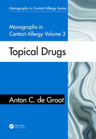 Monographs in Contact Allergy, Volume 3 (Topical Drugs) by Anton C. de Groot, 9780367747619