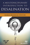A Multidisciplinary Introduction to Desalination - 9788793379541 by Alireza Bazargan, 9788793379541