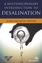 A Multidisciplinary Introduction to Desalination - 9788793379541 by Alireza Bazargan, 9788793379541