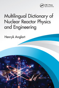 Multilingual Dictionary of Nuclear Reactor Physics and Engineering by Henryk Anglart, 9780367506551