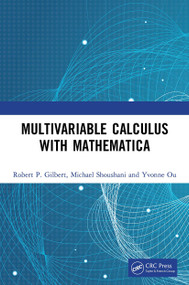 Multivariable Calculus with Mathematica by Robert P. Gilbert, Michael Shoushani, Yvonne Ou, 9780367623036