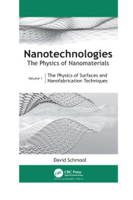 Nanotechnologies: The Physics of Nanomaterials (Volume 1: The Physics of Surfaces and Nanofabrication Techniques) - 9781774639849 by David Schmool, 9781774639849