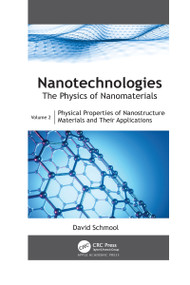 Nanotechnologies: The Physics of Nanomaterials (Volume 2: Physical Properties of Nanostructured Materials and Their Applications) - 9781774639672 by David Schmool, 9781774639672