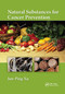 Natural Substances for Cancer Prevention by Jun-Ping Xu, 9781032339245