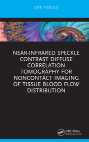 Near-infrared Speckle Contrast Diffuse Correlation Tomography for Noncontact Imaging of Tissue Blood Flow Distribution by Daniel Irwin, Siavash Mazdeyasna, Chong Huang, Mehrana Mohtasebi, Xuhui Lui, Lei Chen, Guoqiang Yu, 9781032133874