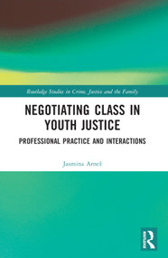 Negotiating Class in Youth Justice (Professional Practice and Interactions) by Jasmina Arnež, 9780367743437