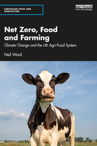 Net Zero, Food and Farming (Climate Change and the UK Agri-Food System) by Neil Ward, 9781032235196