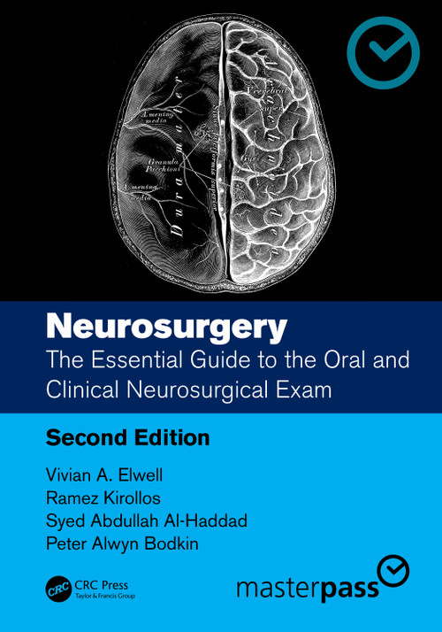 Neurosurgery (The Essential Guide to the Oral and Clinical Neurosurgical Exam) by Vivian A. Elwell, Ramez Kirollos, Syed Abdullah Al-Haddad, Peter Alwyn Bodkin, 9781032138749