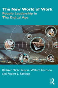 The New World of Work (People Leadership in The Digital Age) by Bashker Biswas, William Garrison, Robert Ramirez, 9780367641283