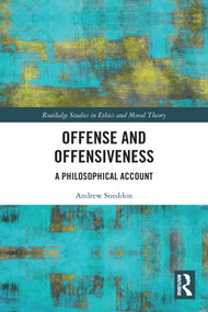 Offense and Offensiveness (A Philosophical Account) by Andrew Sneddon, 9780367546670