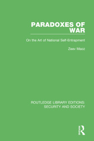 Paradoxes of War (On the Art of National Self-Entrapment) - 9780367609801 by Zeev Maoz, 9780367609801