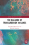 The Paradox of Transgression in Games - 9781032400617 by Torill Mortensen, Kristine Jørgensen, 9781032400617