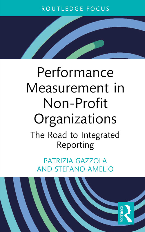 Performance Measurement in Non-Profit Organizations (The Road to Integrated Reporting) by Patrizia Gazzola, Stefano Amelio, 9781032395883