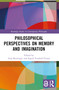 Philosophical Perspectives on Memory and Imagination by Anja Berninger, Íngrid Vendrell Ferran, 9780367720964