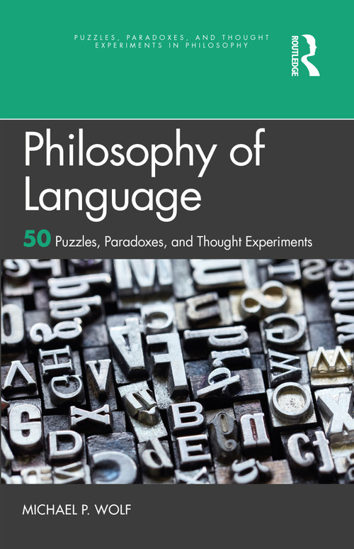 Philosophy of Language (50 Puzzles, Paradoxes, and Thought Experiments) by Michael P. Wolf, 9781032023854