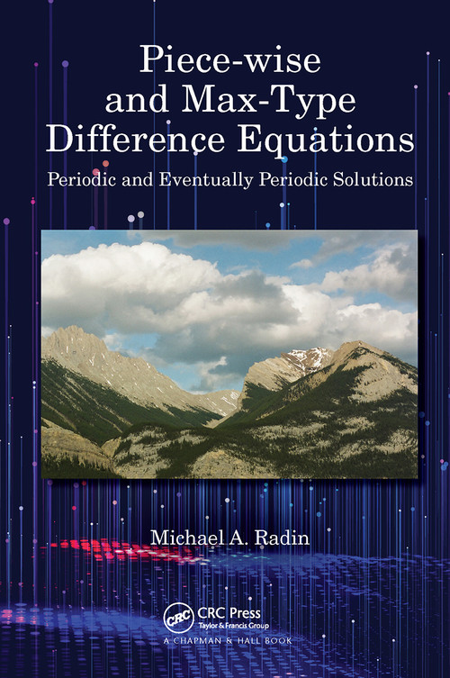Piece-wise and Max-Type Difference Equations (Periodic and Eventually Periodic Solutions) by Michael A. Radin, 9780367551025