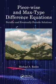 Piece-wise and Max-Type Difference Equations (Periodic and Eventually Periodic Solutions) by Michael A. Radin, 9780367551025
