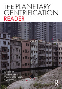The Planetary Gentrification Reader by Loretta Lees, Tom Slater, Elvin Wyly, 9781032376547
