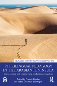 Plurilingual Pedagogy in the Arabian Peninsula (Transforming and Empowering Students and Teachers) by Daniela Coelho, Telma Gharibian Steinhagen, 9781032326467
