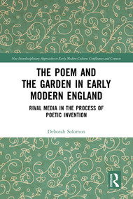 The Poem and the Garden in Early Modern England (Rival Media in the Process of Poetic Invention) by Deborah Solomon, 9781032188805