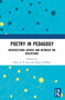 Poetry in Pedagogy (Intersections Across and Between the Disciplines) by Dean A. F. Gui, Jason S. Polley, 9780367544546