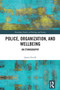 Police, Organization, and Wellbeing (An Ethnography) by Jamie Ferrill, 9780367721367