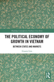 The Political Economy of Growth in Vietnam (Between States and Markets) - 9780367537562 by Guanie Lim, 9780367537562