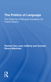 The Politics Of Language (The Dilemma Of Bilingual Education For Puerto Ricans) by Pastora Cafferty, Carmen Rivera-Martinez, 9780367310608