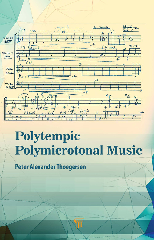 Polytempic Polymicrotonal Music by Peter Alexander Thoegersen, 9789814968294