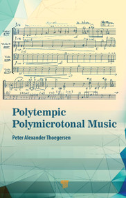 Polytempic Polymicrotonal Music by Peter Alexander Thoegersen, 9789814968294