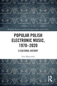 Popular Polish Electronic Music, 1970-2020 (A Cultural History) - 9780367685133 by Ewa Mazierska, 9780367685133