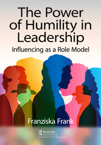 The Power of Humility in Leadership (Influencing as a Role Model) by Franziska Frank, 9781032414195