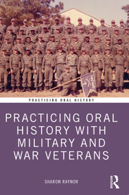 Practicing Oral History with Military and War Veterans by Sharon Raynor, 9781032248332