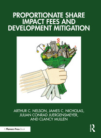 Proportionate Share Impact Fees and Development Mitigation by Arthur C. Nelson, James C. Nicholas, Julian Conrad Juergensmeyer, Clancy Mullen, 9781032372587